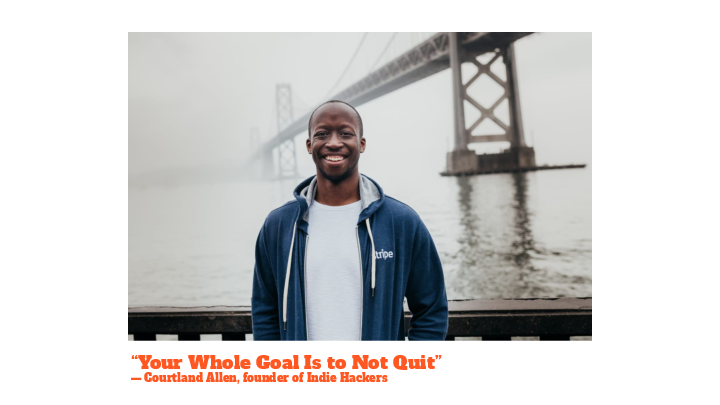 “Your Whole Goal Is to Not Quit”